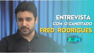 ENTREVISTA COM O CANDIDATO FRED RODRIGUES [upl. by Dragde]