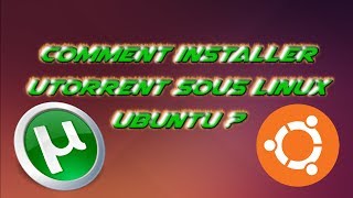 TUTO Installer µTorrent sous Linux et Télécharger des films ou autres [upl. by Reyaht]