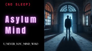 NOSLEEP  Asylum Mind by UNeverYouMindWho horrorstories [upl. by Letram]