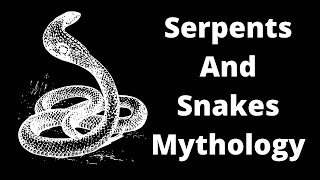 The Mythology Of Serpents And Snakes  Snakes Serpents And Dragon Mythology  Robert Sepehr [upl. by Parry]