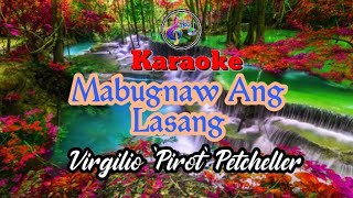 Mabugnaw Ang Lasang karaoke  Virgilio Pirot Petcheller [upl. by Sabrina]