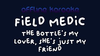 Field Medic  the bottles my lover shes just my friend Karaoke [upl. by Assertal529]