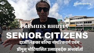 SENIOR CITIZENS OF DARJEELING ALONG WITH PREMUES BHUTIAS MOTIVATING INTERVIEW [upl. by Hollenbeck558]