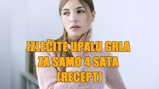 KAKO IZLEČITI UPALU GRLA ZA SAMO 4 SATA RECEPT  Evo kako da uz kombinaciju samo dva sastojka [upl. by Hickey]