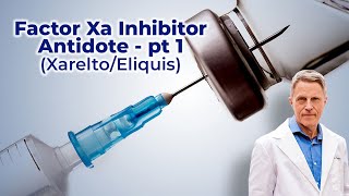 Factor Xa Inhibitor Antidote  pt 1 XareltoEliquis  FORD BREWER [upl. by Hochman]