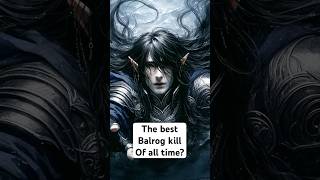 The Most Epic Balrog Kill Goes To… shorts tolkien middleearth [upl. by Nerraj]