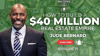 How To Build A 40 Million Real Estate Empire with Jude Bernard  Episode 75 [upl. by Nuawad]