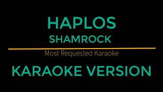 Haplos  Shamrock Karaoke Version [upl. by Bardo456]