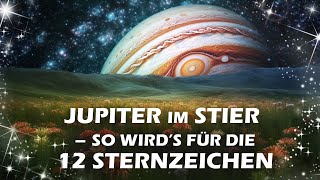 Jupiter im Stier So wirds für die 12 Sternzeichen  und für die Welt [upl. by Moffit]