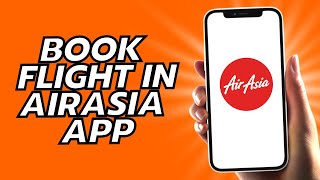 How To Book Flight In AirAsia App [upl. by Lauri]