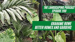 Episode 200  Grahame Rowe  Better Homes and Gardens [upl. by Treve124]