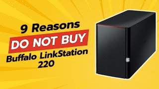 DONT BUY Buffalo LinkStation 220 BEFORE WATCHING THIS VIDEO 😱 9 Reasons [upl. by Sisak]