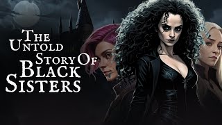 The Black Sisters Bellatrix Lestrange Andromeda Tonks amp Narcissa Malfoy [upl. by Oivat]