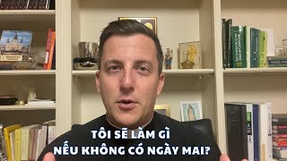 TÔI SẼ LÀM GÌ NẾU NGÀY MAI TÔI KHÔNG CÒN SỐNG  Andrew Rudmann [upl. by Akihsal]