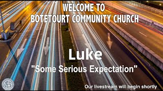 Sunday August 4 2024 quotSome Serious Expectationquot Luke 142535  Pastor Ed Bailey [upl. by Gunar]