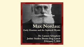 quotMax Nordau Early Zionism and the Sephardic Mysticquot  JuSt Lunch 02072018 [upl. by Ranita]