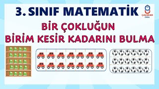 Bir Çokluğun Birim Kesir Kadarını Bulma  3 Sınıf Matematik Kesirler [upl. by Yarod223]