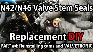 BMW N42N46 Valve Stem Seals Replacement PART 4 Reinstalling the camshafts and VALVETRONIC [upl. by Notsniw]