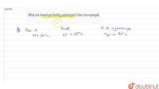 What are maximum boiling azeotropes Give one example [upl. by Baal109]