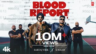 BLOOD REPORT Official Video  SARTAJ VIRK  G KHAN  New Punjabi Song 2024 [upl. by Eninnej]