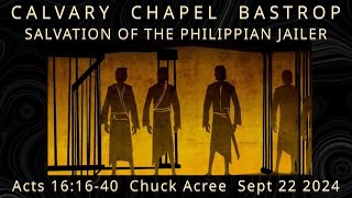 SALVATION OF THE PHILIPPIAN JAILER Acts 161640 Chuck Acree Sept 22 2024 [upl. by Boar]