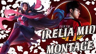 Faker Irelia Mid Montage  Legend Never Troll [upl. by Eselrahc843]