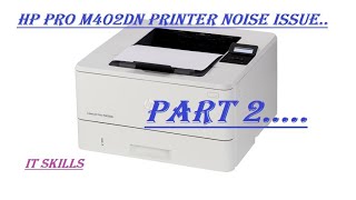 How to resolve HP Pro M402dn Printer Gear Noise Issue Part 2 IT Skills [upl. by Glynias55]