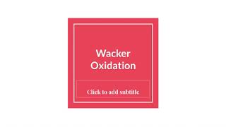 Wacker Oxidation Reaction Mechanism and Applications [upl. by Noyerb751]