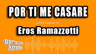 Eros Ramazzotti  Por Ti Me Casare Versión Karaoke [upl. by Alahs]