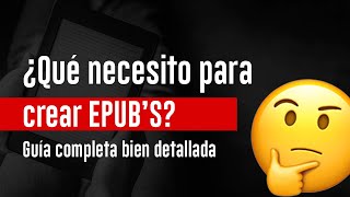 ¿Qué necesito para crear un EPUB Guía Completa de Herramientas y Consejos [upl. by Aziul]