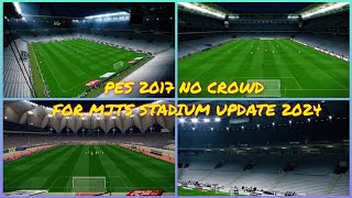 PES 2017 NO CROWD UPDATE 2024  FOR MJTS STADIUM [upl. by Krystle]