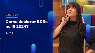 Como declarar BDRs no IR 2024  Minuto B3  24042024 [upl. by Celine]