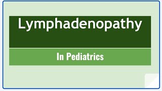 Lymphadenopathy In Pediatrics [upl. by Ssej]