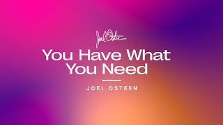 You Have What You Need  Joel Osteen [upl. by Campbell]