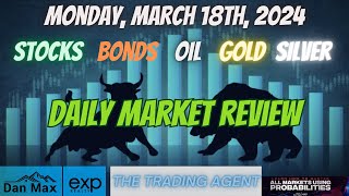 Daily Market Review for Monday March 18th 2024 for Stocks Oil Bonds Gold and Silver [upl. by Nork362]