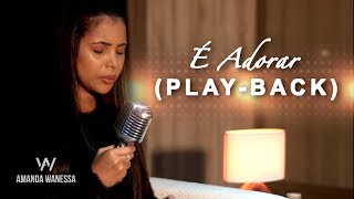 Play Back  É Adorar  Amanda Wanessa Com Letra [upl. by Boarer]