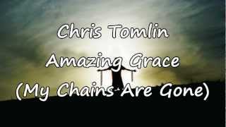 Chris Tomlin  Amazing Grace My Chains Are Gone with lyrics [upl. by Elaweda]