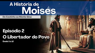 A HISTÓRIA DE MOISÉS  O LIBERTADOR DO POVO [upl. by Shaina]