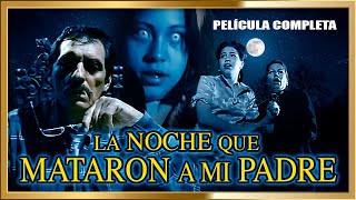 LA NOCHE QUE MATARON A MI PADRE Pelicula completa [upl. by Yebot]