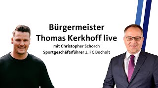 Bürgermeister Thomas Kerkhoff live 22 mit Christopher Schorch [upl. by Enneillij]