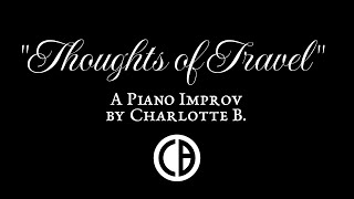 Thoughts of Travel  Random Piano Improv [upl. by Aznarepse]