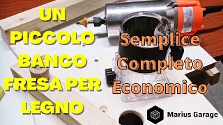 Come costruire ed usare un piccolo banco fresa per legno Semplice Completo Economico  Marius Garage [upl. by Moreno334]