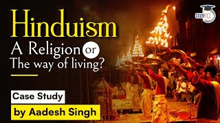 What is Hinduism a religion or a way of life Hinduism Case Study  UPSC GS Paper 1 Indian Culture [upl. by Anerda]