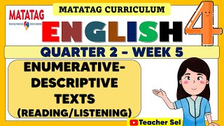 ENGLISH 4 QUARTER 2 WEEK 5 MATATAG  ENUMERATIVEDESCRIPTIVE TEXTS READINGLISTENING [upl. by Eenttirb]