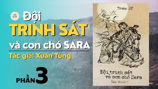 Chuyện Lính Chiến Trường K  Đội Trinh Sát Và Con Chó Sara  Phần 3  Tác giả Xuân Tùng audiobook [upl. by Pearman]