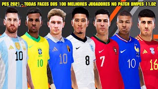 PES 2021  TODAS FACES E OVERALL DOS 100 MELHORES JOGADORES NO PATCH BMPES 1102 [upl. by Lednic623]