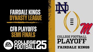 CFB25 FAIRDALE KINGS Dynasty 3 Ole Miss vs 2 Notre Dame SemiFinals [upl. by Hollingsworth]