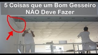 5 COISAS QUE UM BOM GESSEIRO NÃO DEVE FAZER [upl. by Lissi]