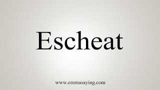 How To Say Escheat [upl. by Niwrad979]