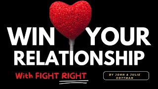 WIN YOUR RELATIONSHIP with Fight Right by Johnamp Julie Gottman Book Summary [upl. by Tate]